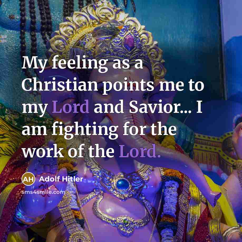 “My feeling as a Christian points me to my Lord…” quote by Adolf Hitler