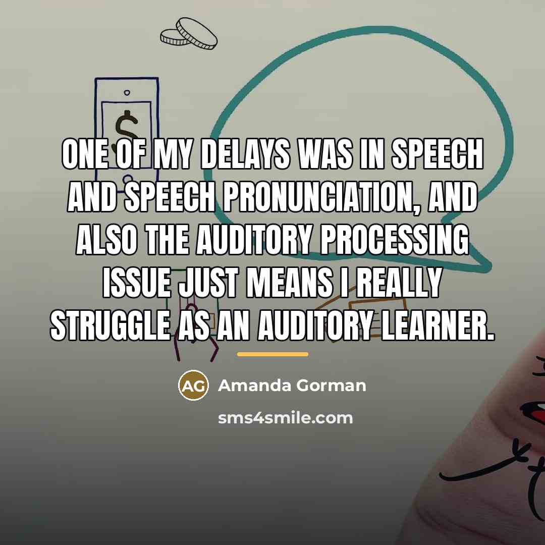“One of my delays was in speech and speech pronunciation,…” quote by Amanda Gorman