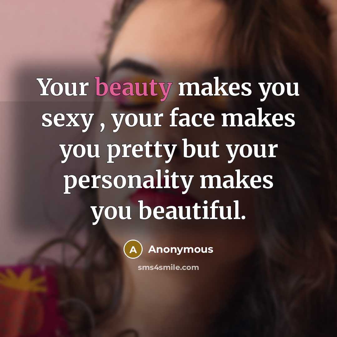 “Your beauty makes you sexy , your face makes you…” quote by Anonymous