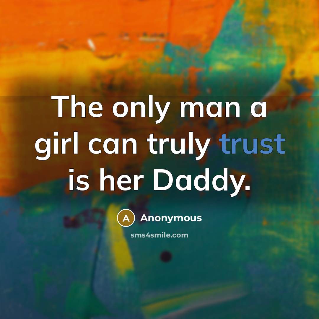 “The only man a girl can truly trust is her…” quote by Anonymous