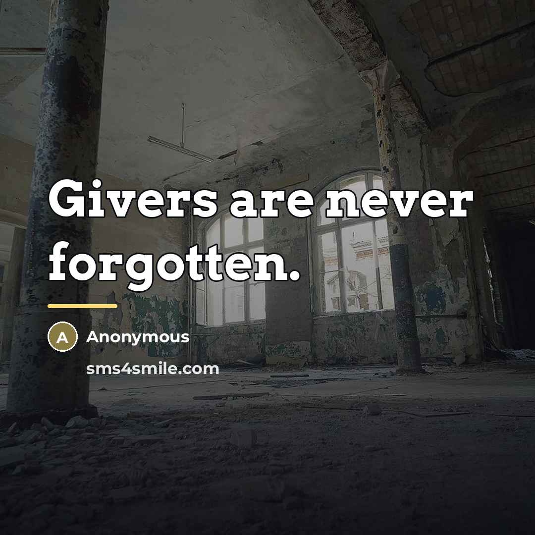 “Givers are never forgotten.…” quote by Anonymous