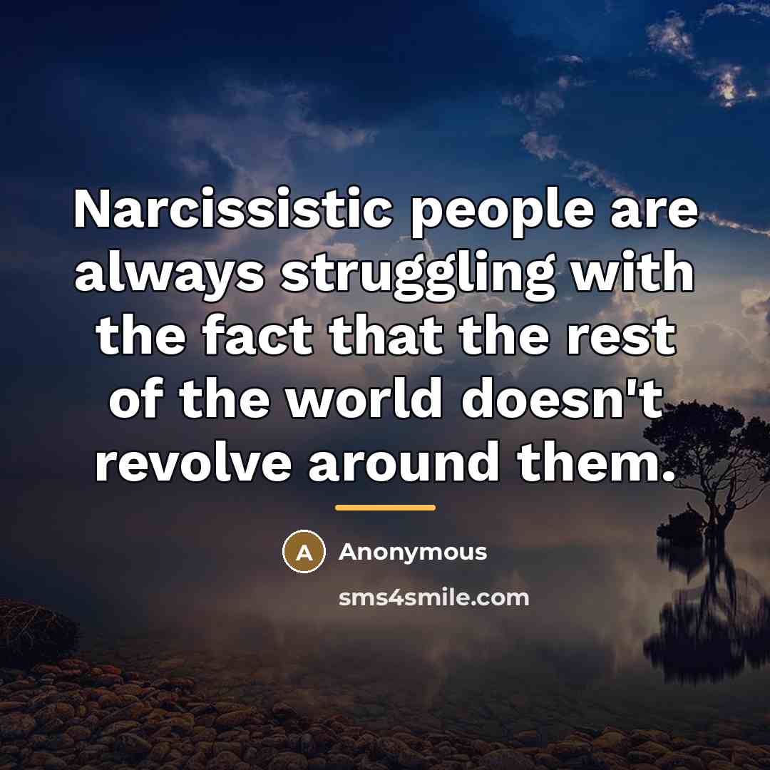“Narcissistic people are always struggling with the fact that the…” quote by Anonymous