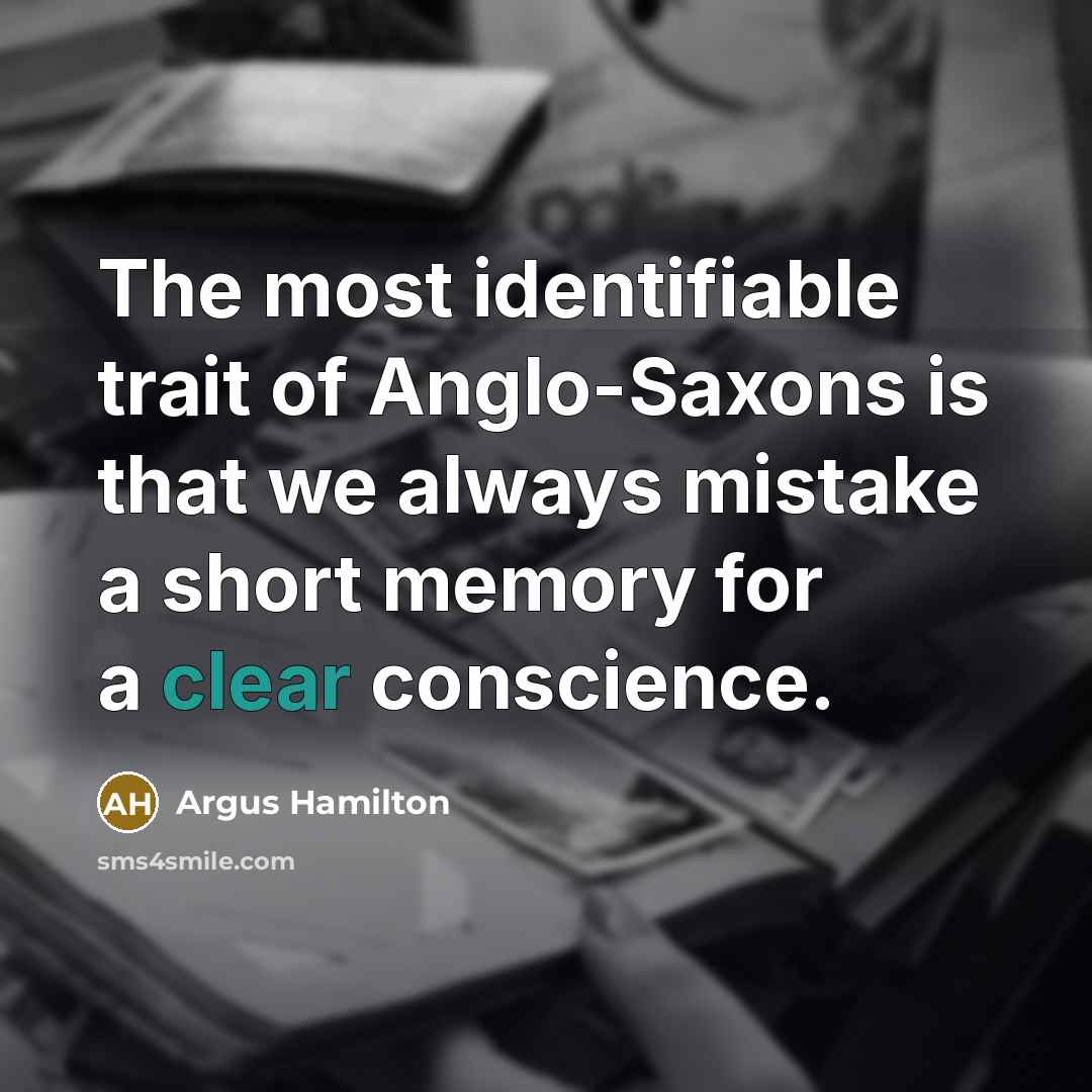 “The most identifiable trait of Anglo-Saxons is that we always…” quote by Argus Hamilton