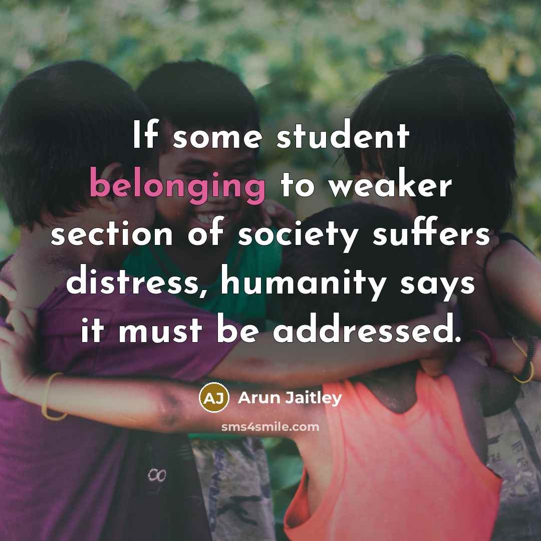 “If some student belonging to weaker section of society suffers…” quote by Arun Jaitley