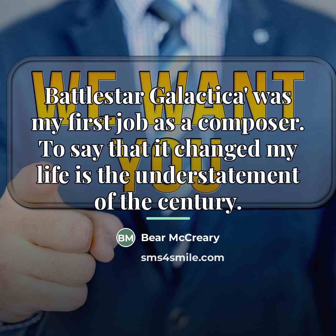 “Battlestar Galactica' was my first job as a composer. To…” quote by Bear McCreary