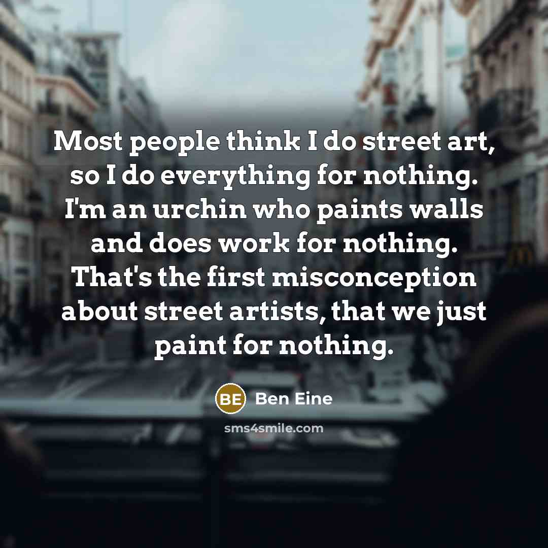 “Most people think I do street art, so I do…” quote by Ben Eine