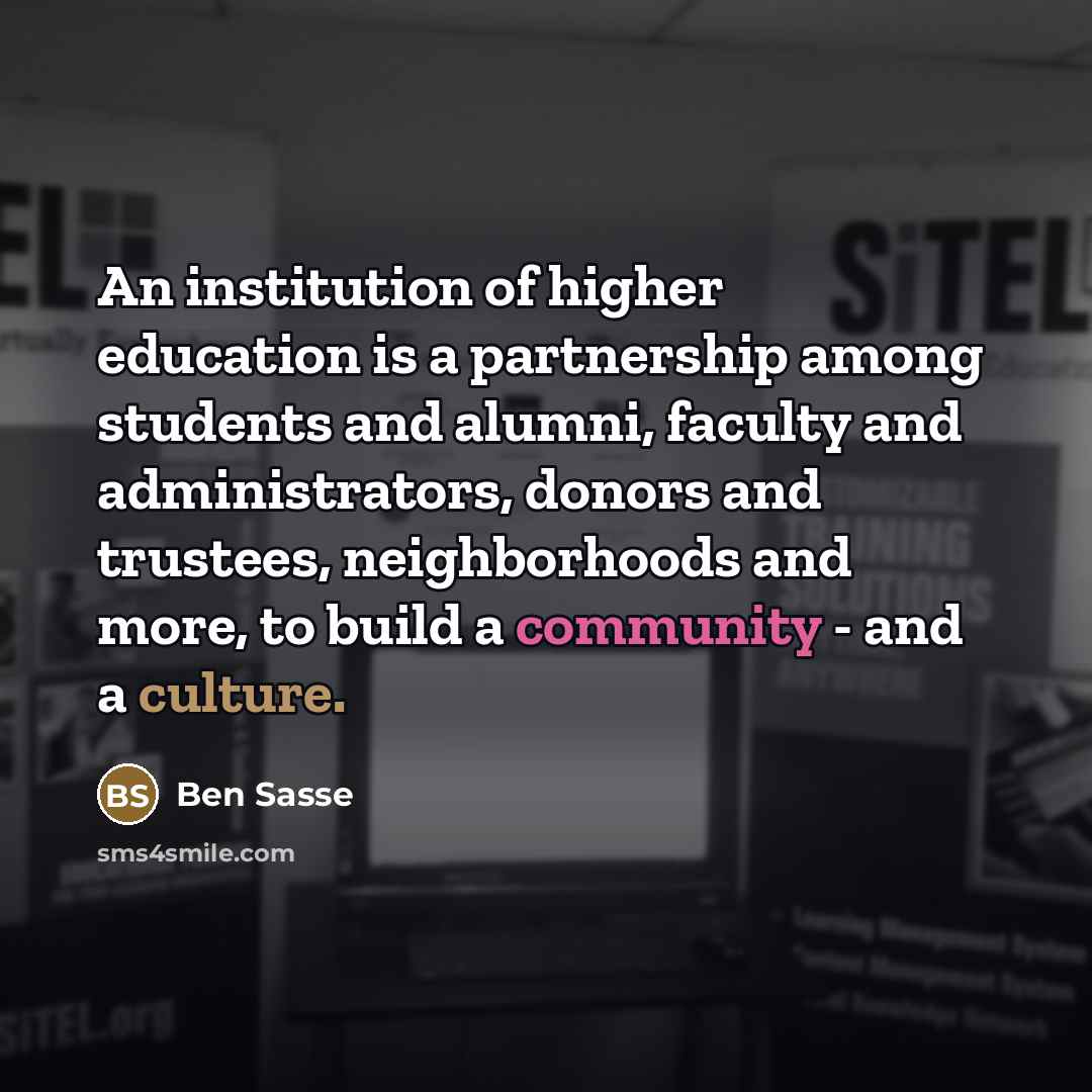 “An institution of higher education is a partnership among students…” quote by Ben Sasse