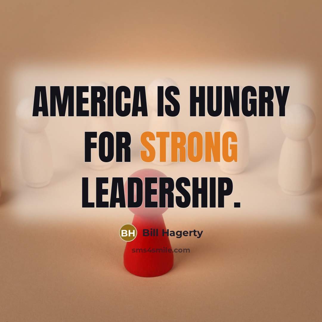 “America is hungry for strong leadership.…” quote by Bill Hagerty