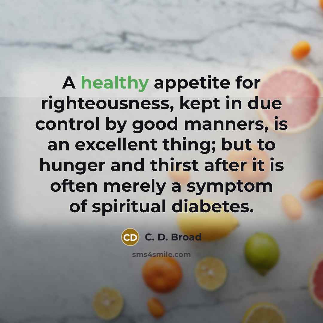 “A healthy appetite for righteousness, kept in due control by…” quote by C. D. Broad