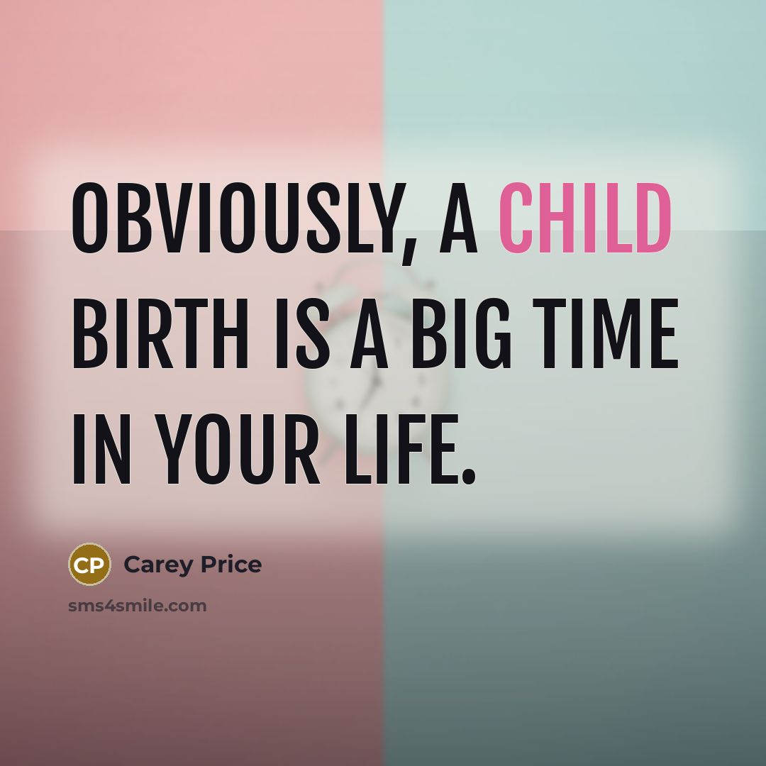 “Obviously, a child birth is a big time in your…” quote by Carey Price