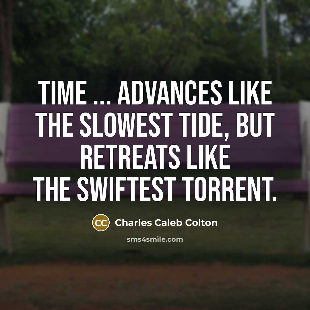 “Time ... advances like the slowest tide, but retreats like…” quote by Charles Caleb Colton