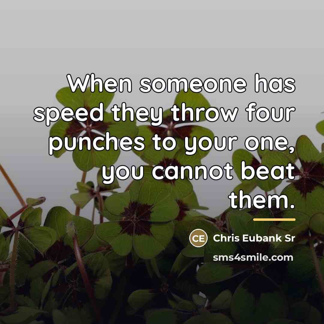“When someone has speed they throw four punches to your…” quote by Chris Eubank Sr