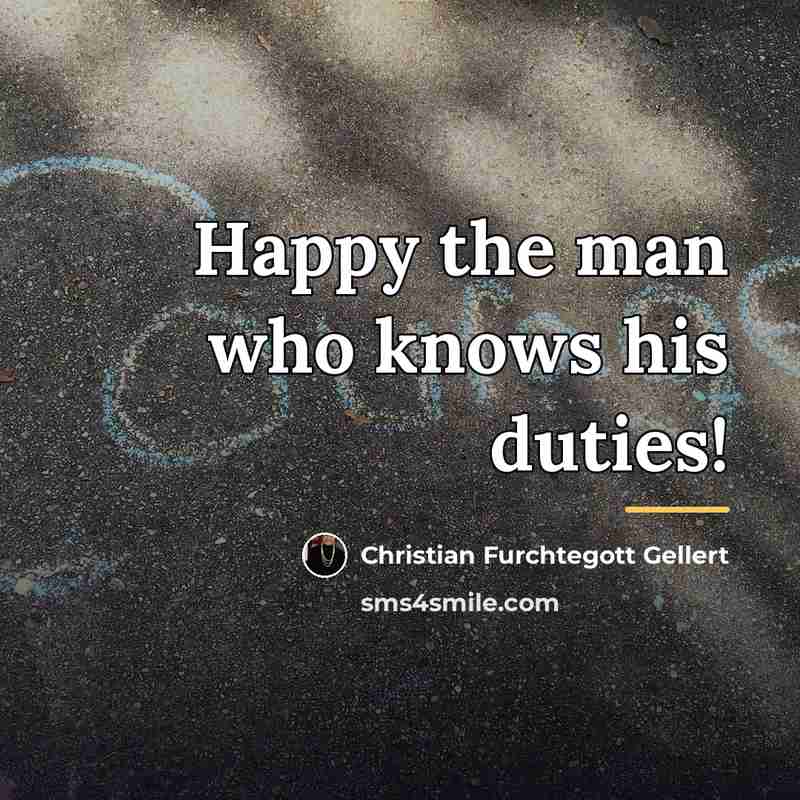 “Happy the man who knows his duties!…” quote by Christian Furchtegott Gellert