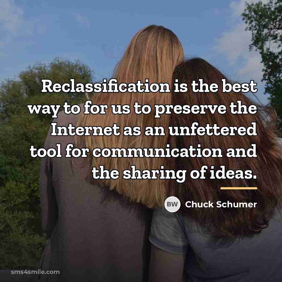 “Reclassification is the best way to for us to preserve…” quote by Chuck Schumer