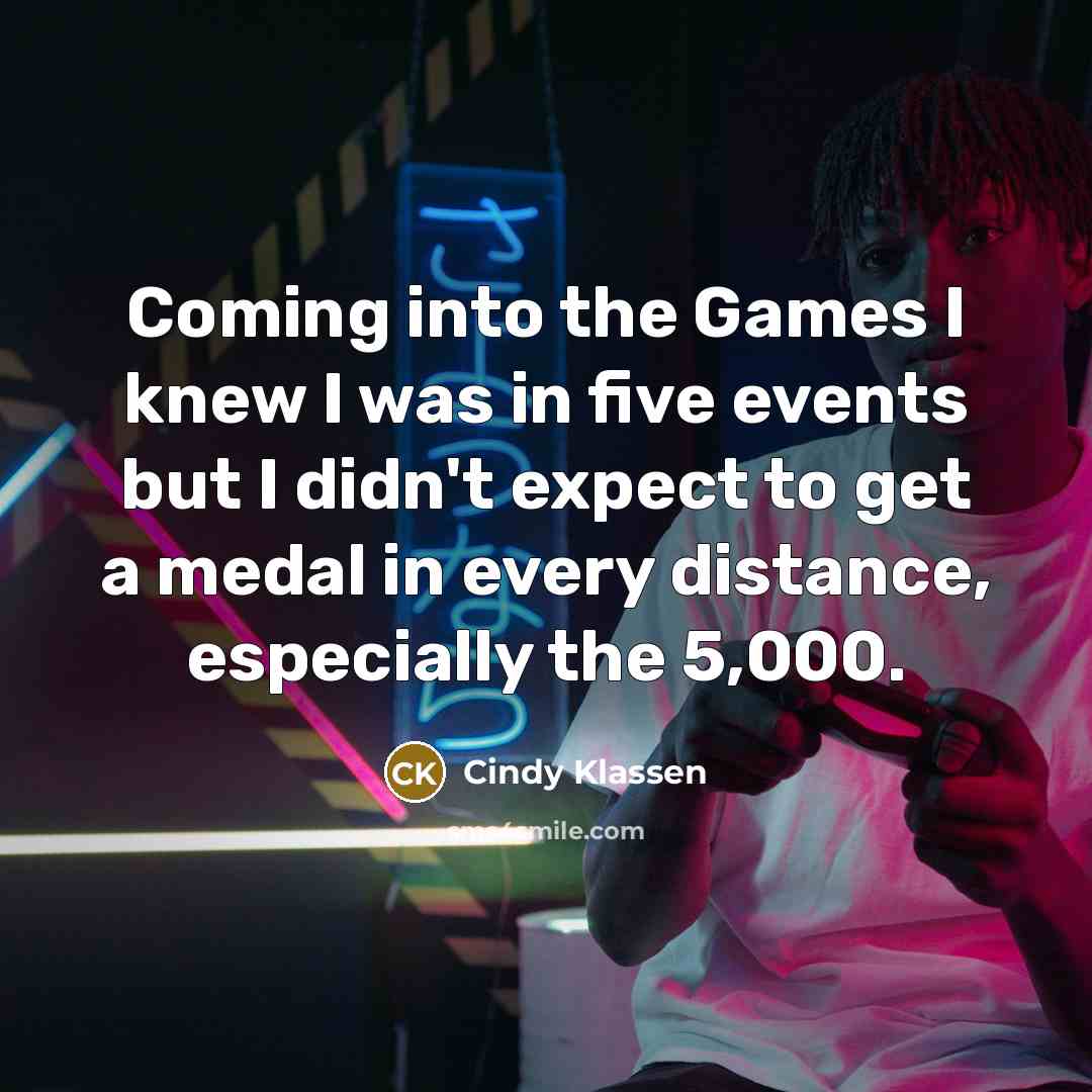 “Coming into the Games I knew I was in five…” quote by Cindy Klassen