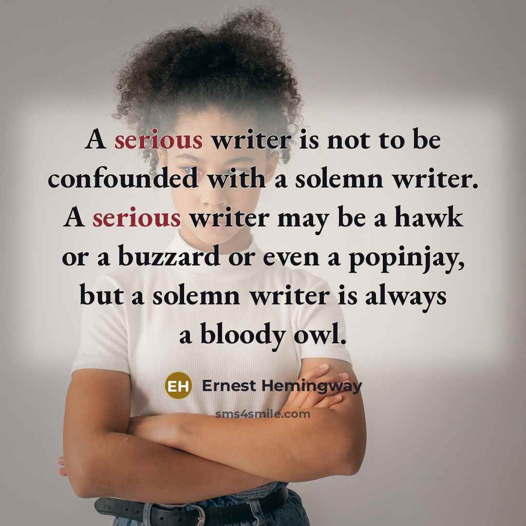 “A serious writer is not to be confounded with a…” quote by Ernest Hemingway
