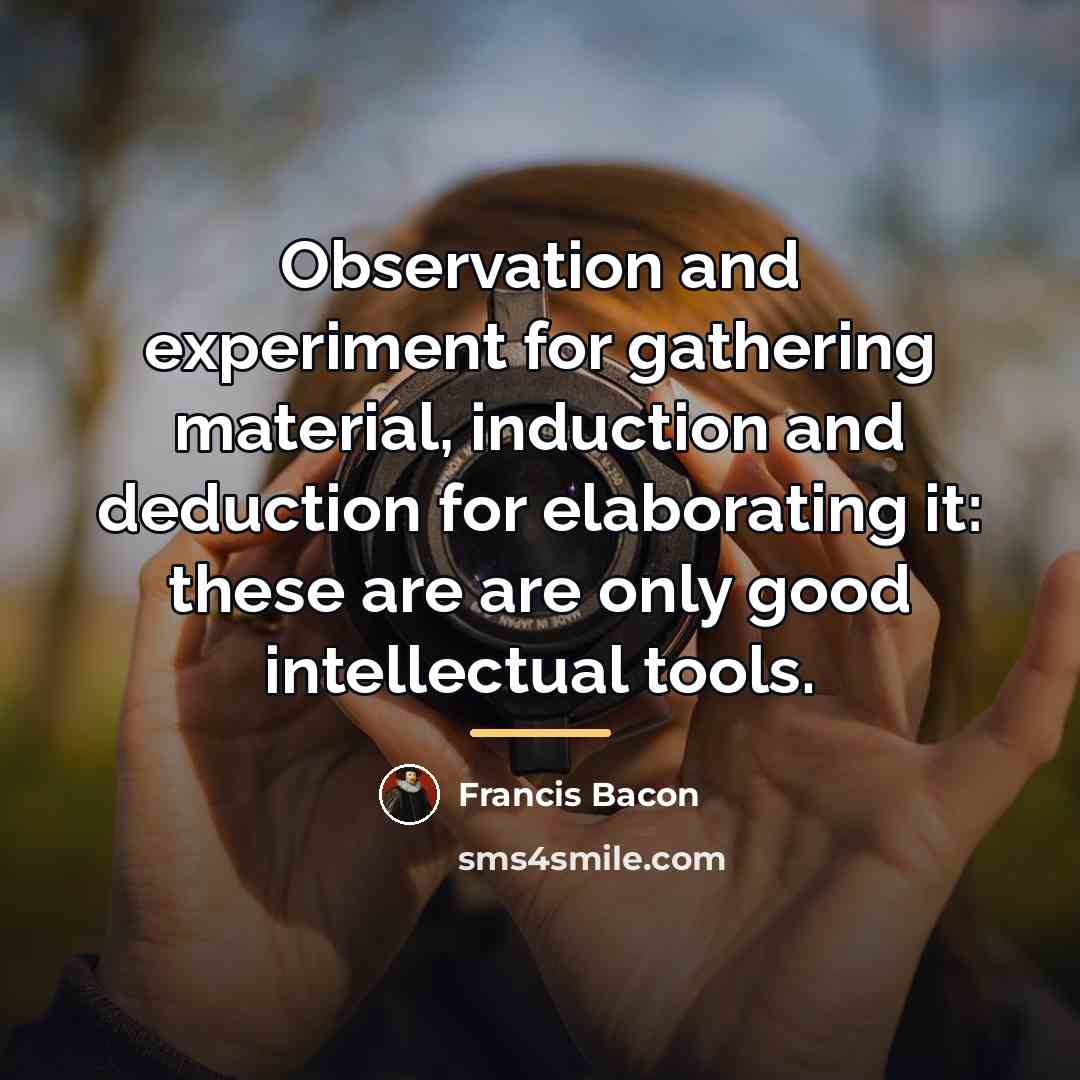“Observation and experiment for gathering material, induction and deduction for…” quote by Francis Bacon