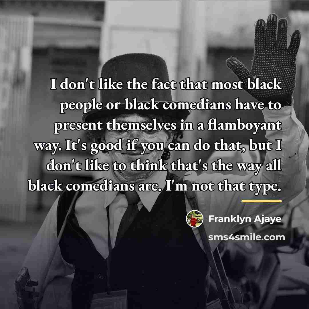 “I don't like the fact that most black people or…” quote by Franklyn Ajaye