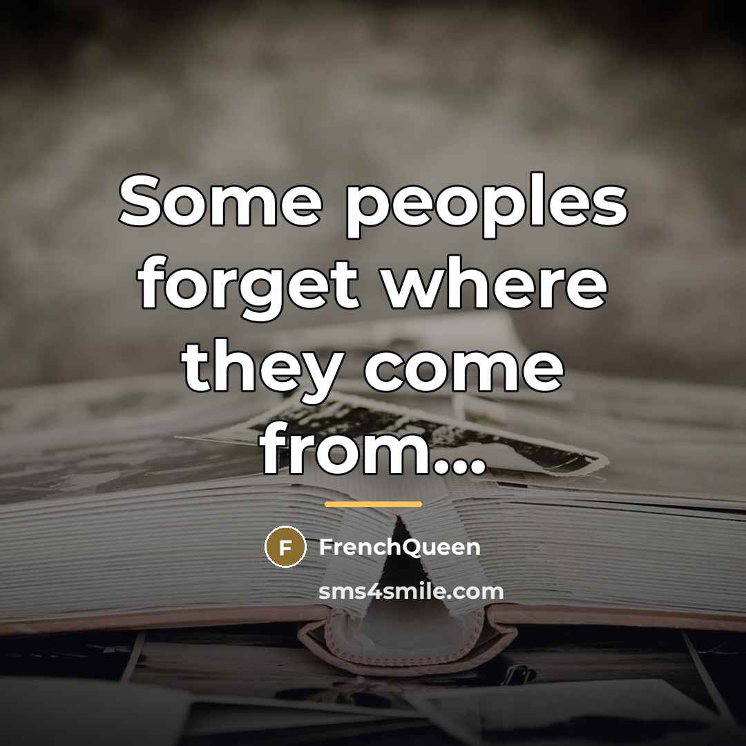 “Some peoples forget where they come from...…” quote by FrenchQueen