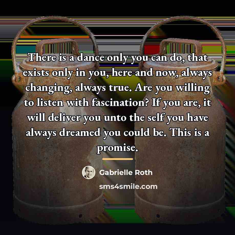 “There is a dance only you can do, that exists…” quote by Gabrielle Roth