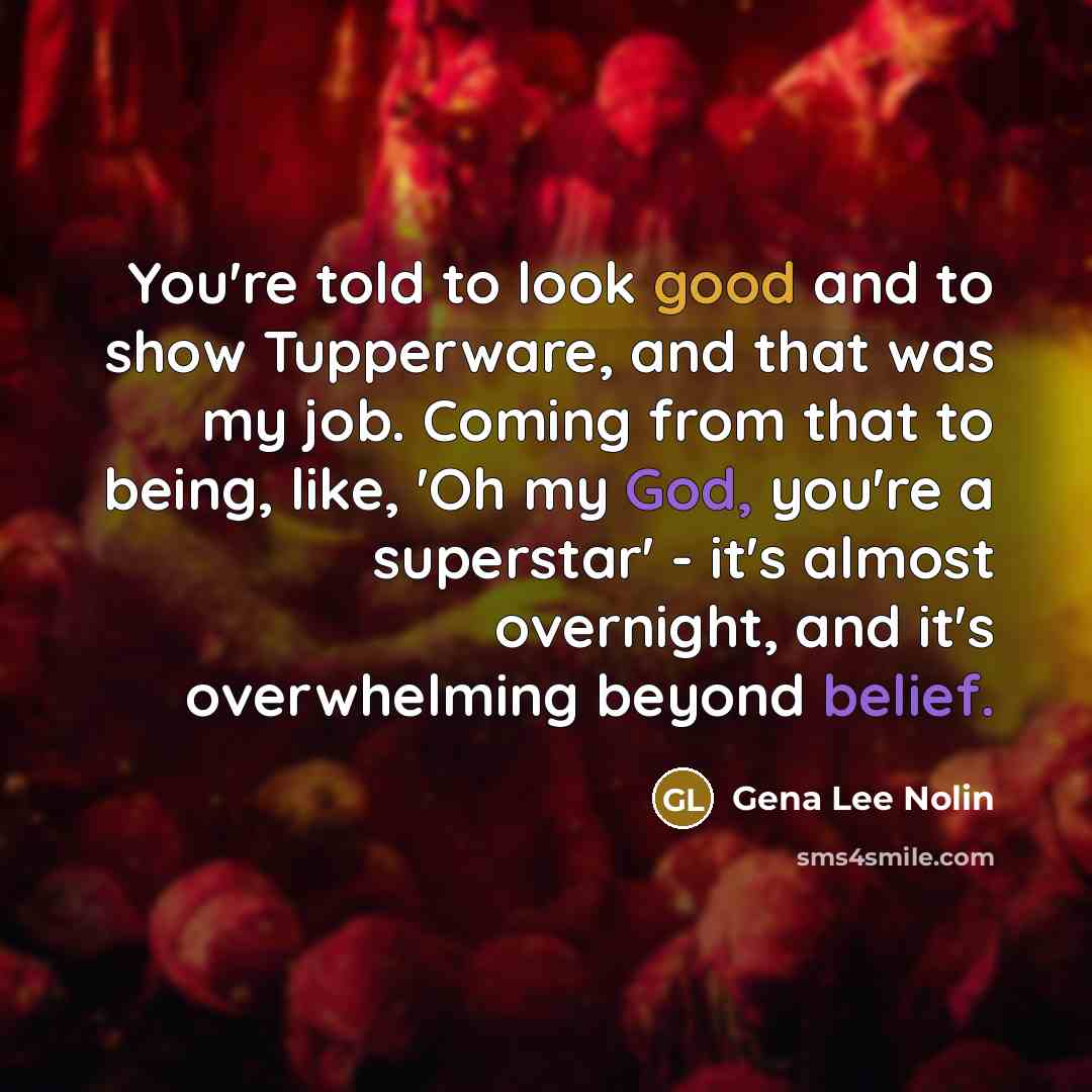 “You're told to look good and to show Tupperware, and…” quote by Gena Lee Nolin