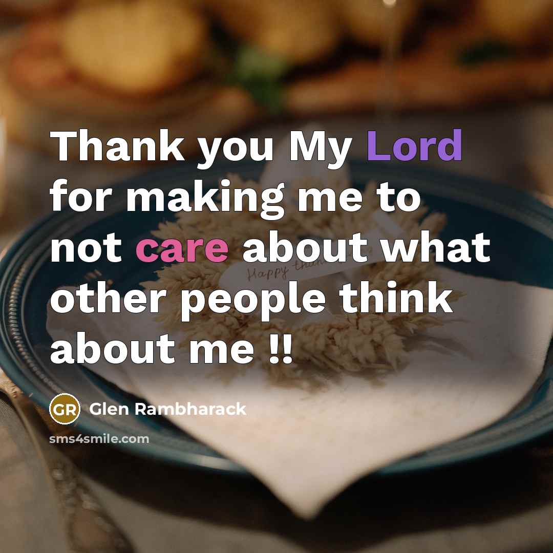 “Thank you My Lord for making me to not care…” quote by Glen Rambharack