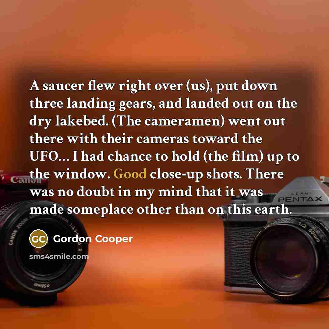 “A saucer flew right over (us), put down three landing…” quote by Gordon Cooper