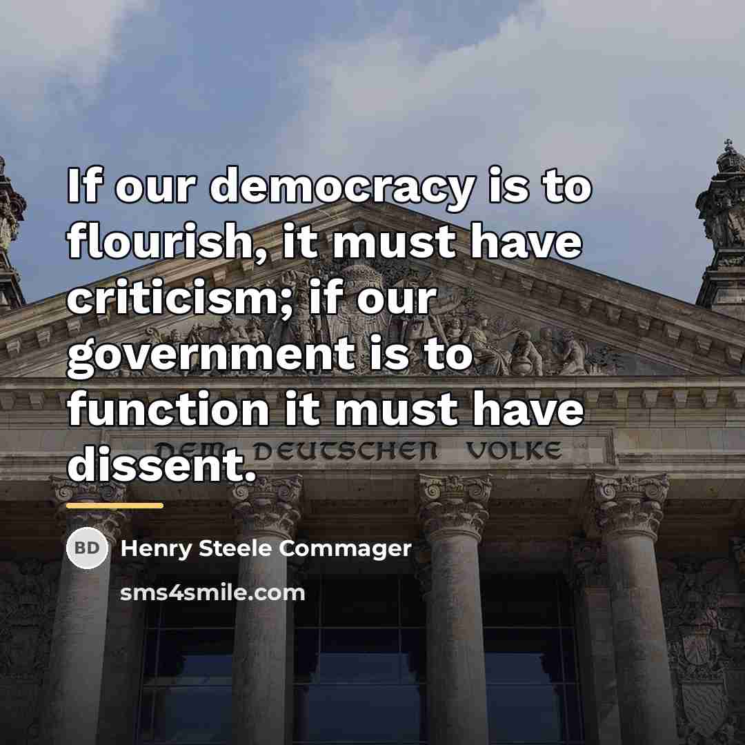 “If our democracy is to flourish, it must have criticism;…” quote by Henry Steele Commager