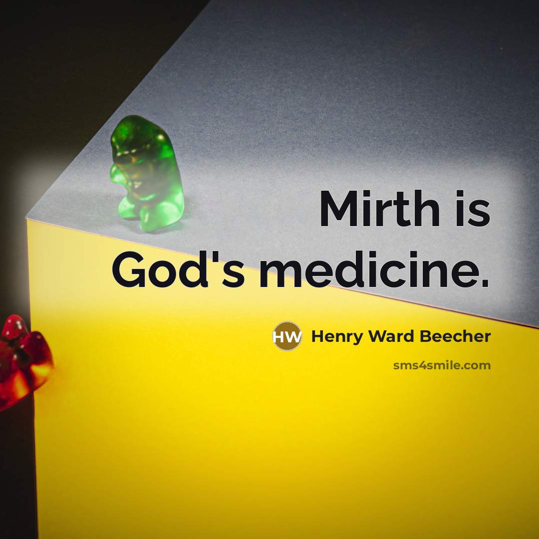 “Mirth is God's medicine.…” quote by Henry Ward Beecher