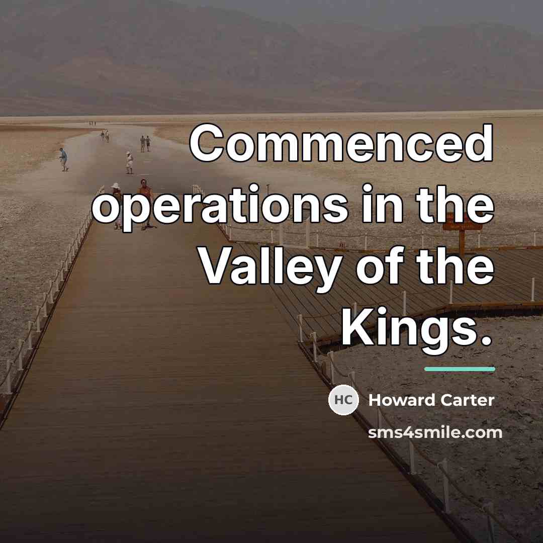 “Commenced operations in the Valley of the Kings.…” quote by Howard Carter