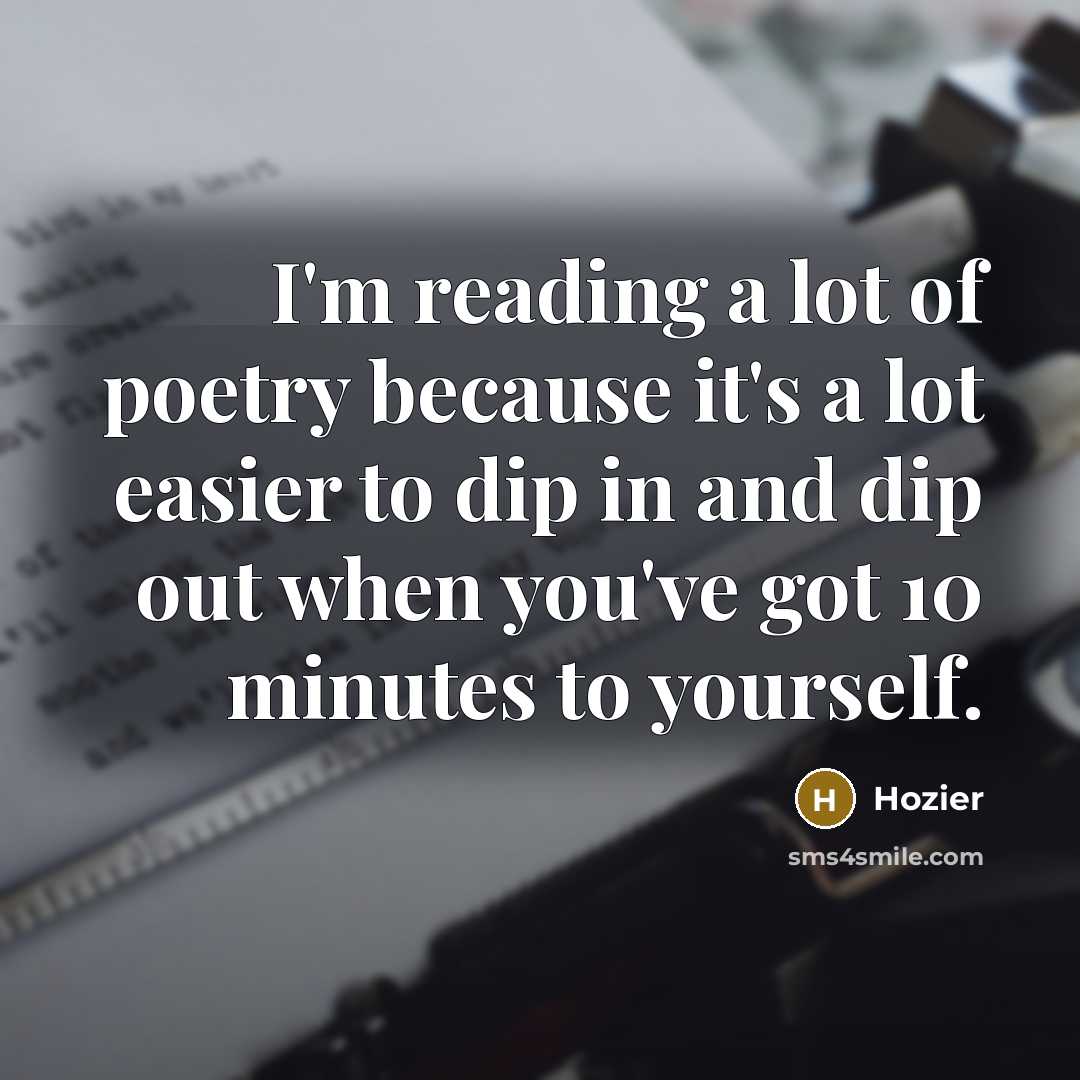 “I'm reading a lot of poetry because it's a lot…” quote by Hozier