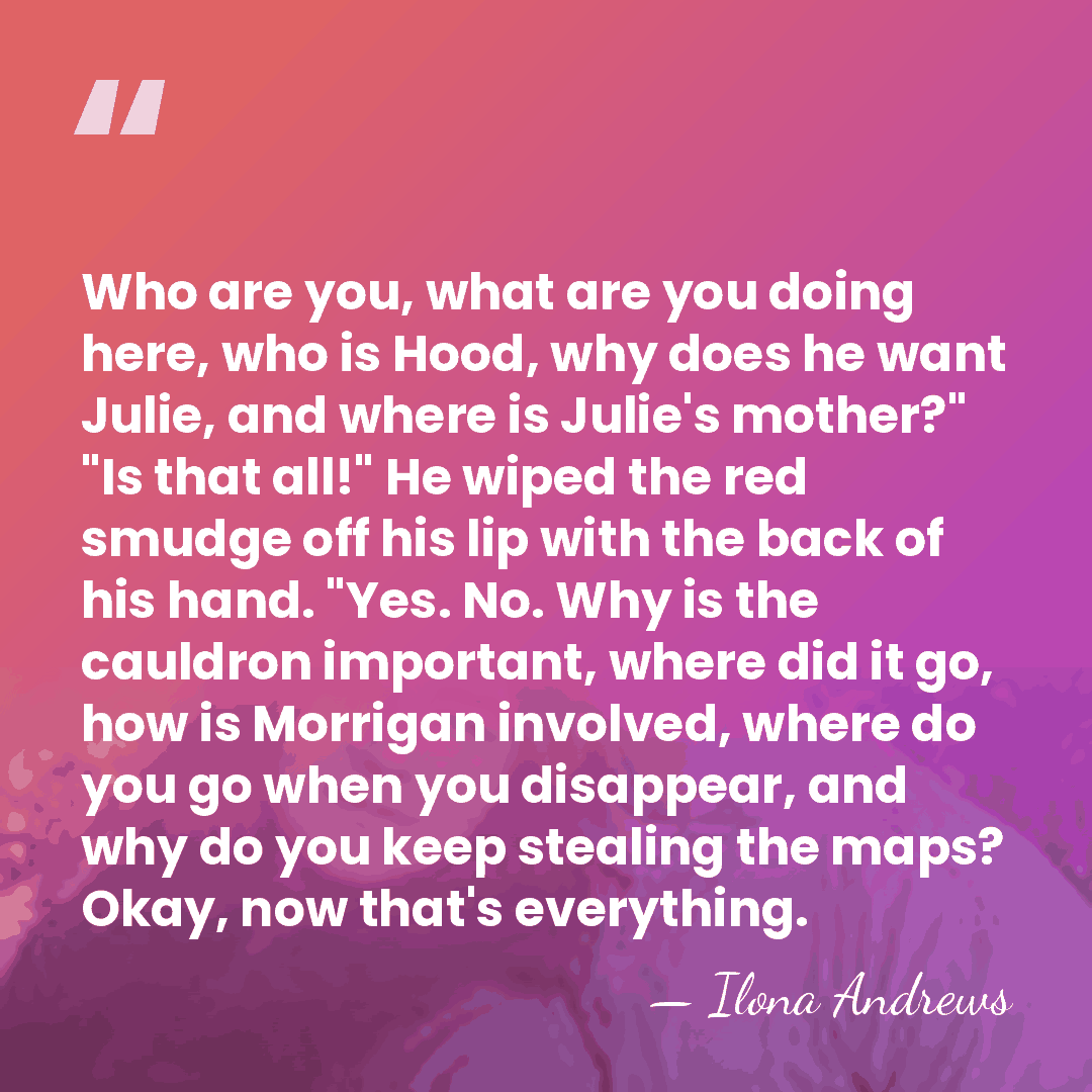 Who are you, what are you doing here, who is Hood, why&hellip; - Ilona Andrews