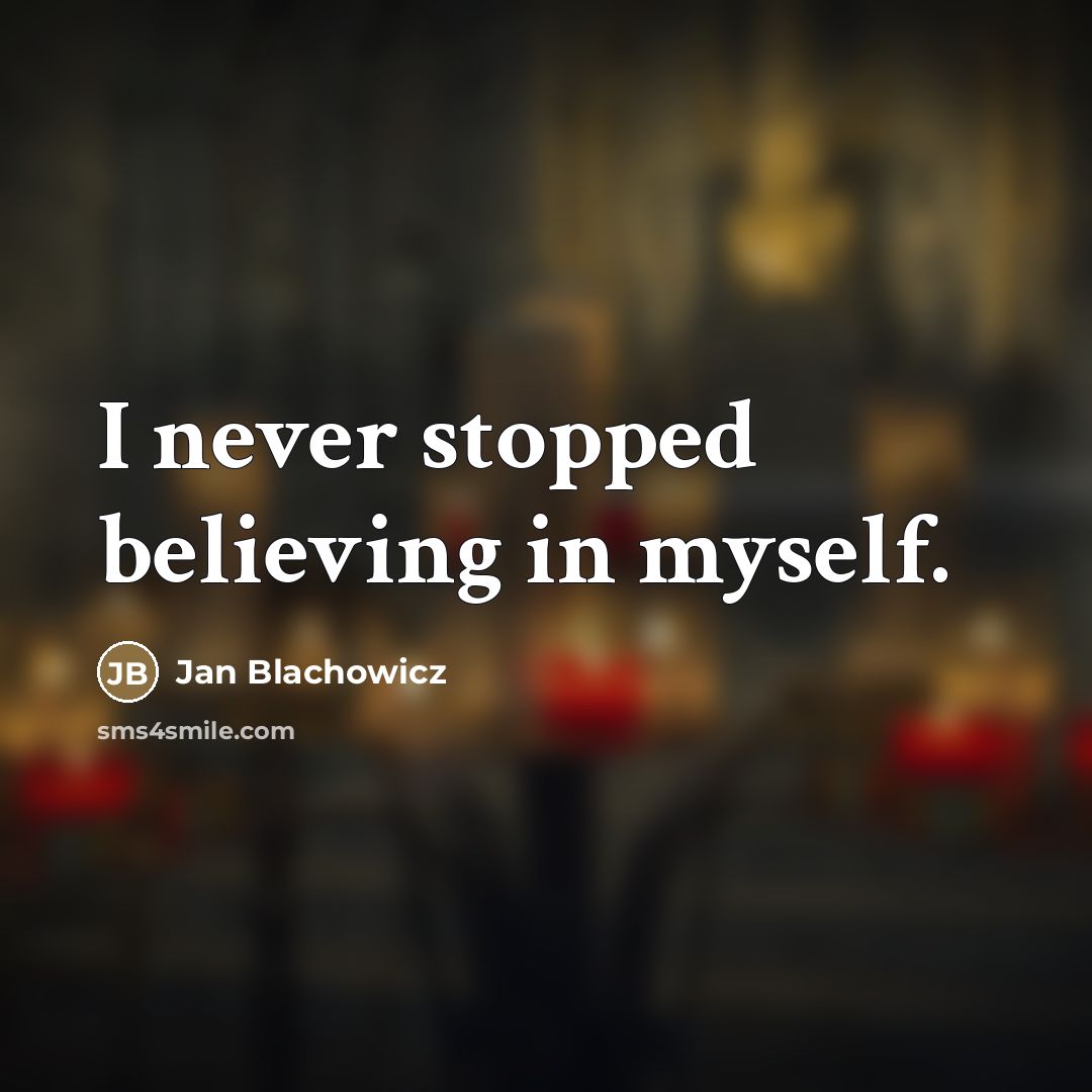 “I never stopped believing in myself.…” quote by Jan Blachowicz