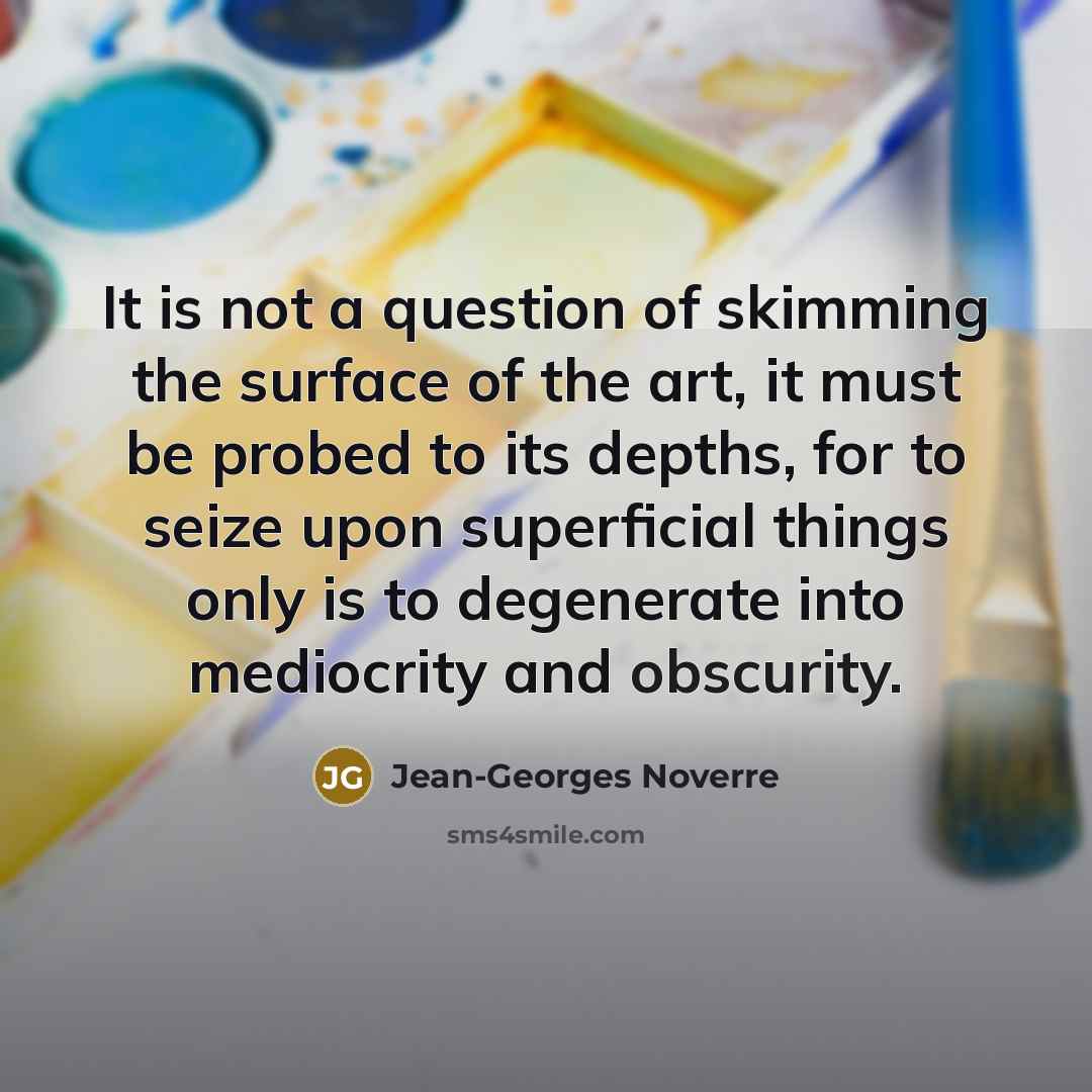 “It is not a question of skimming the surface of…” quote by Jean-Georges Noverre