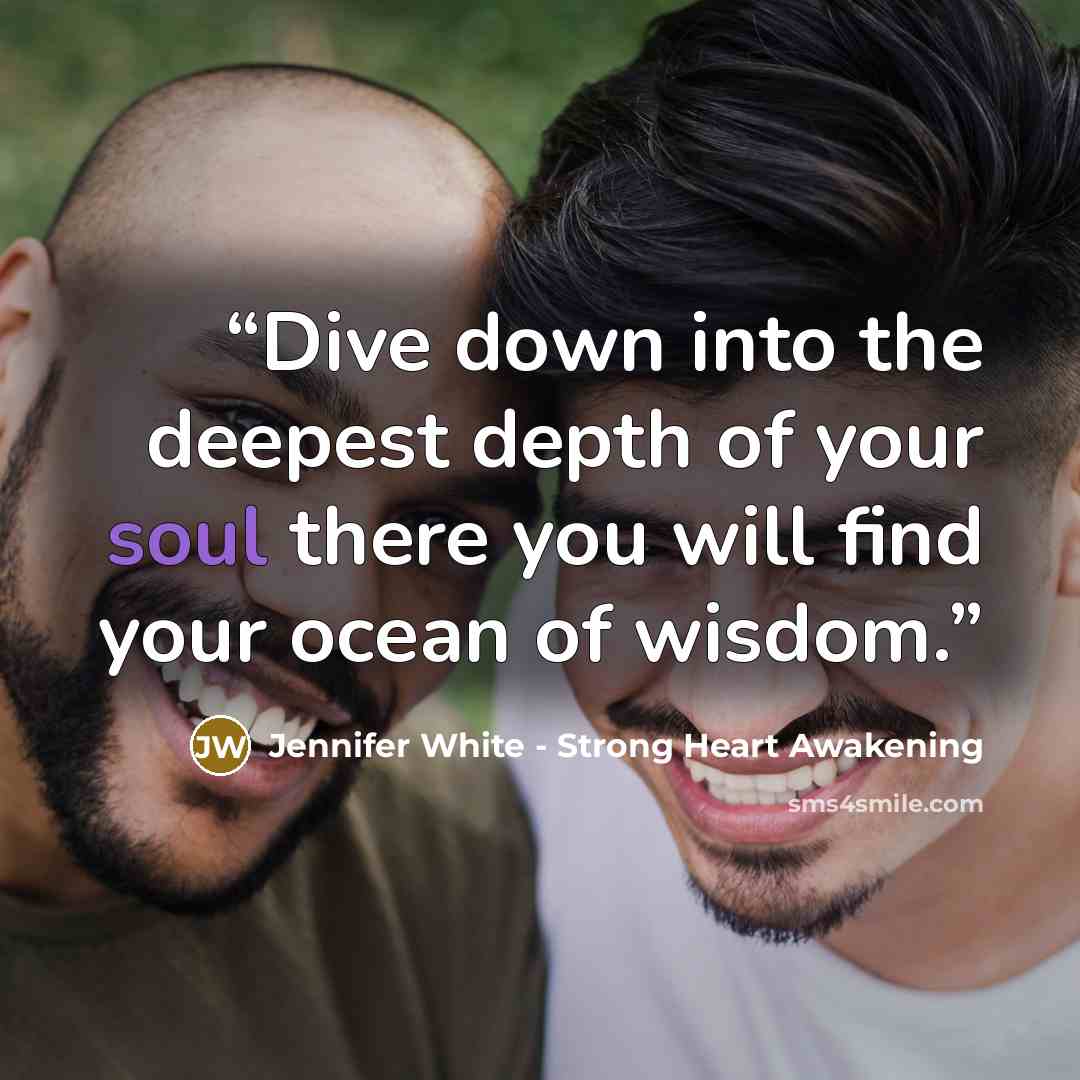 “Dive down into the deepest depth of your soul there you will find your ocean of wisdom.” quote by Jennifer White - Strong Heart Awakening