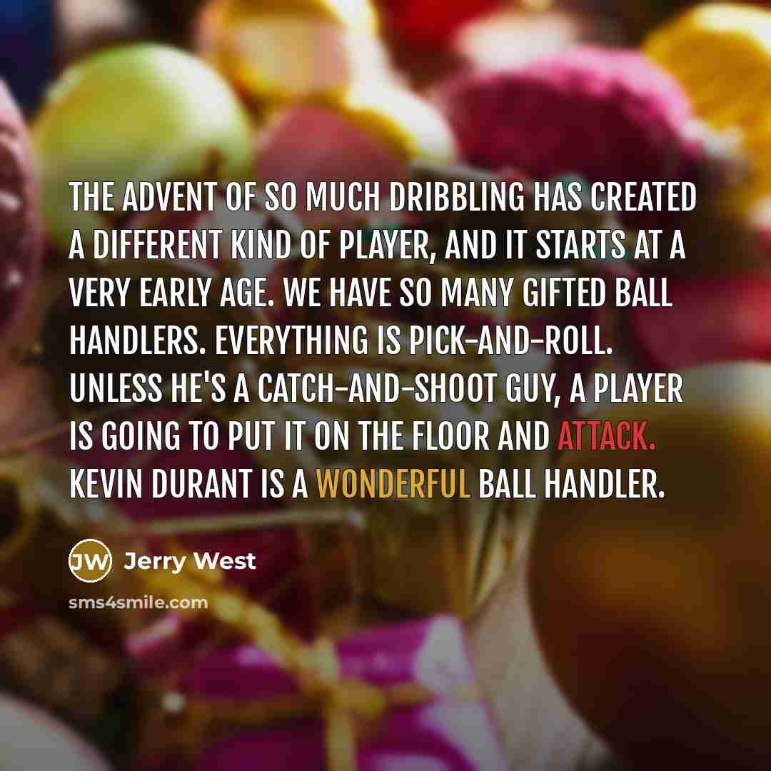 “The advent of so much dribbling has created a different…” quote by Jerry West