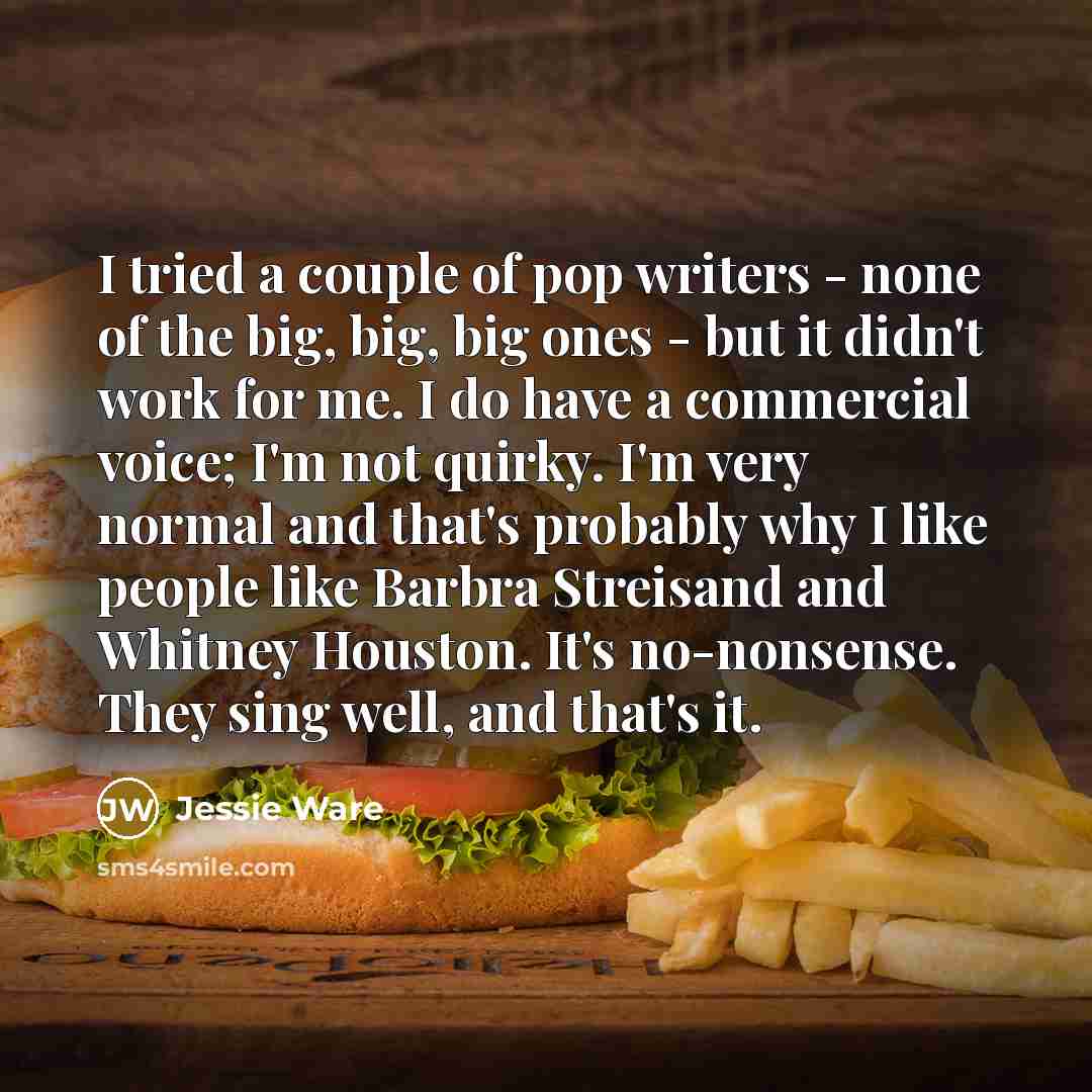 “I tried a couple of pop writers - none of…” quote by Jessie Ware