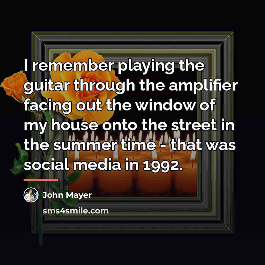 “I remember playing the guitar through the amplifier facing out…” quote by John Mayer
