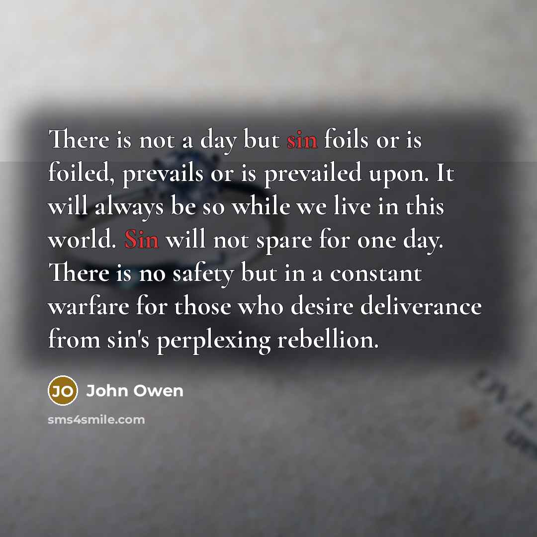 “There is not a day but sin foils or is…” quote by John Owen