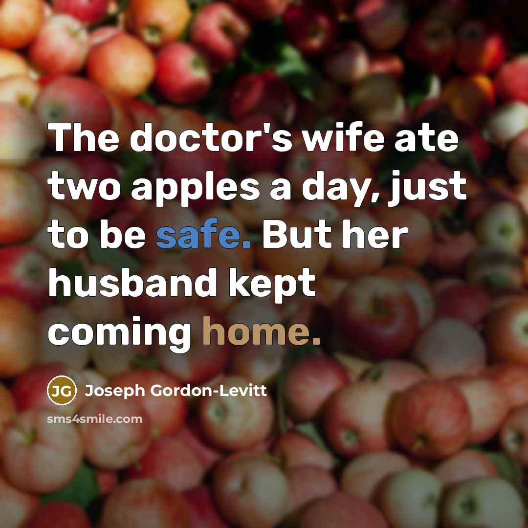 “The doctor's wife ate two apples a day, just to…” quote by Joseph Gordon-Levitt