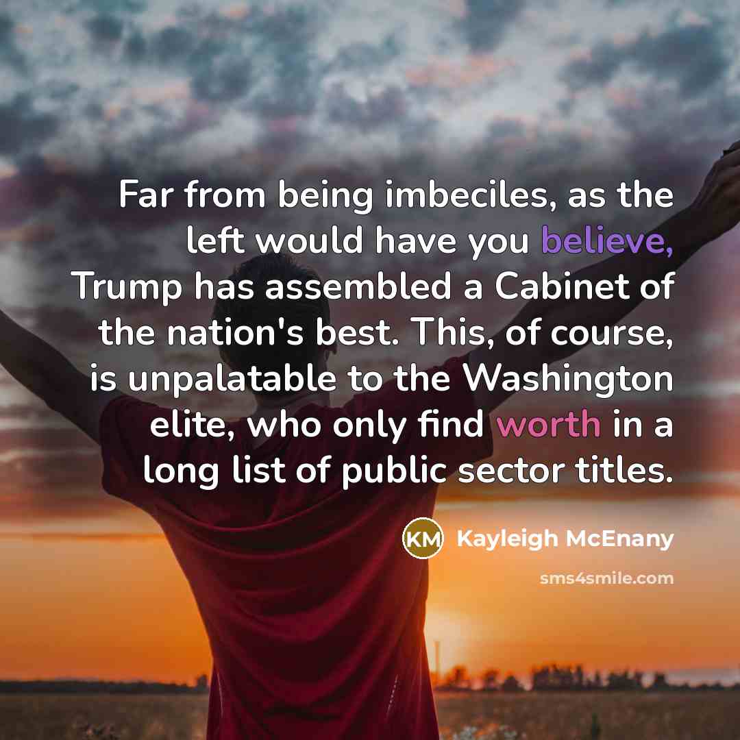 “Far from being imbeciles, as the left would have you…” quote by Kayleigh McEnany