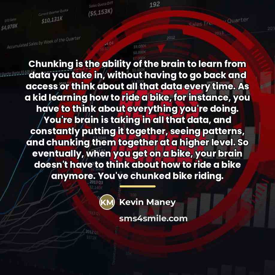 “Chunking is the ability of the brain to learn from…” quote by Kevin Maney