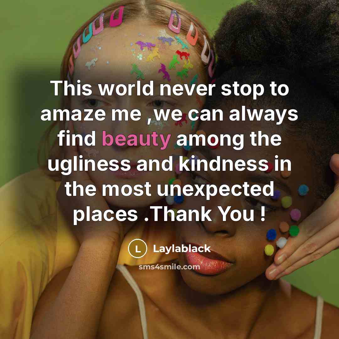 “This world never stop to amaze me ,we can always…” quote by Laylablack