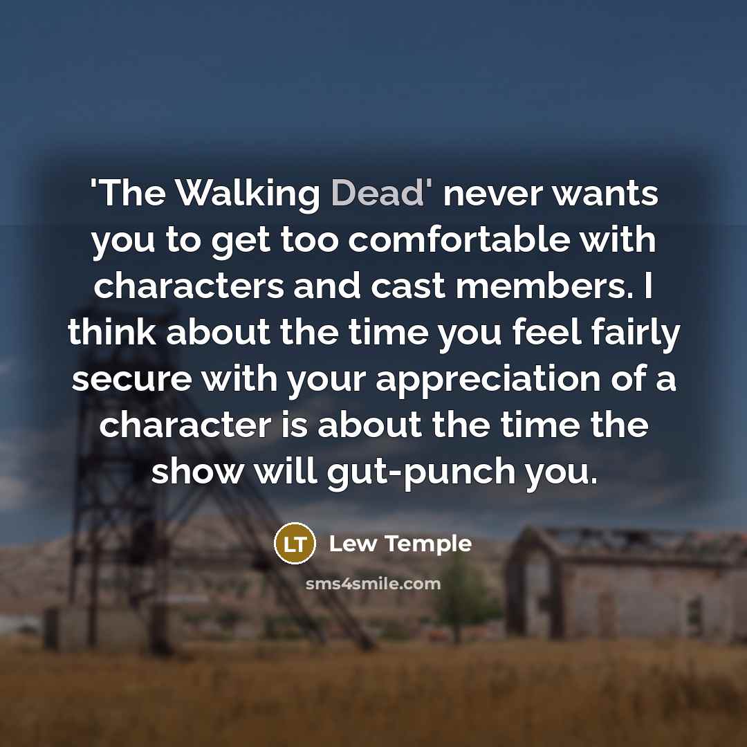“'The Walking Dead' never wants you to get too comfortable…” quote by Lew Temple