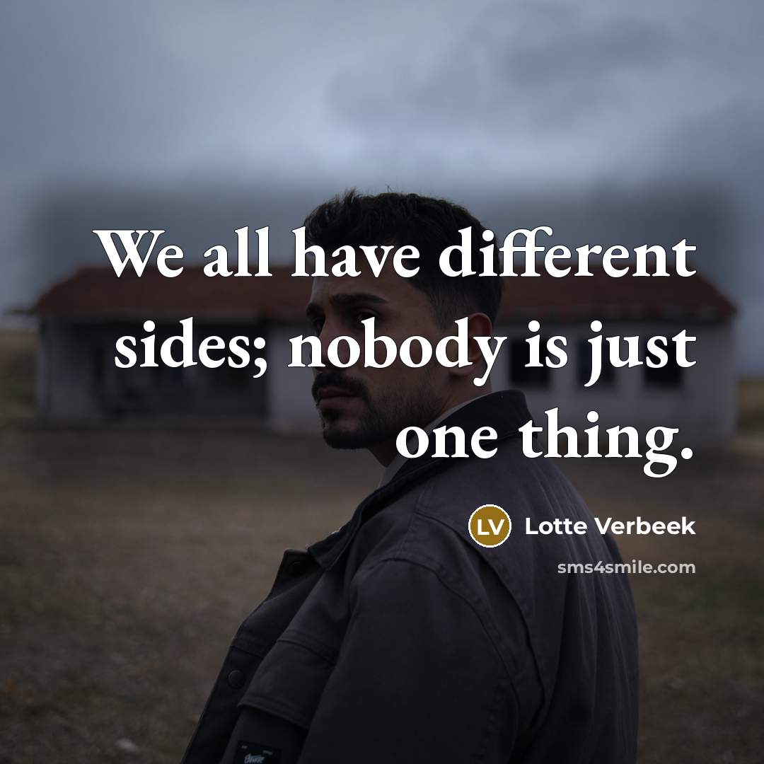 “We all have different sides; nobody is just one thing.…” quote by Lotte Verbeek