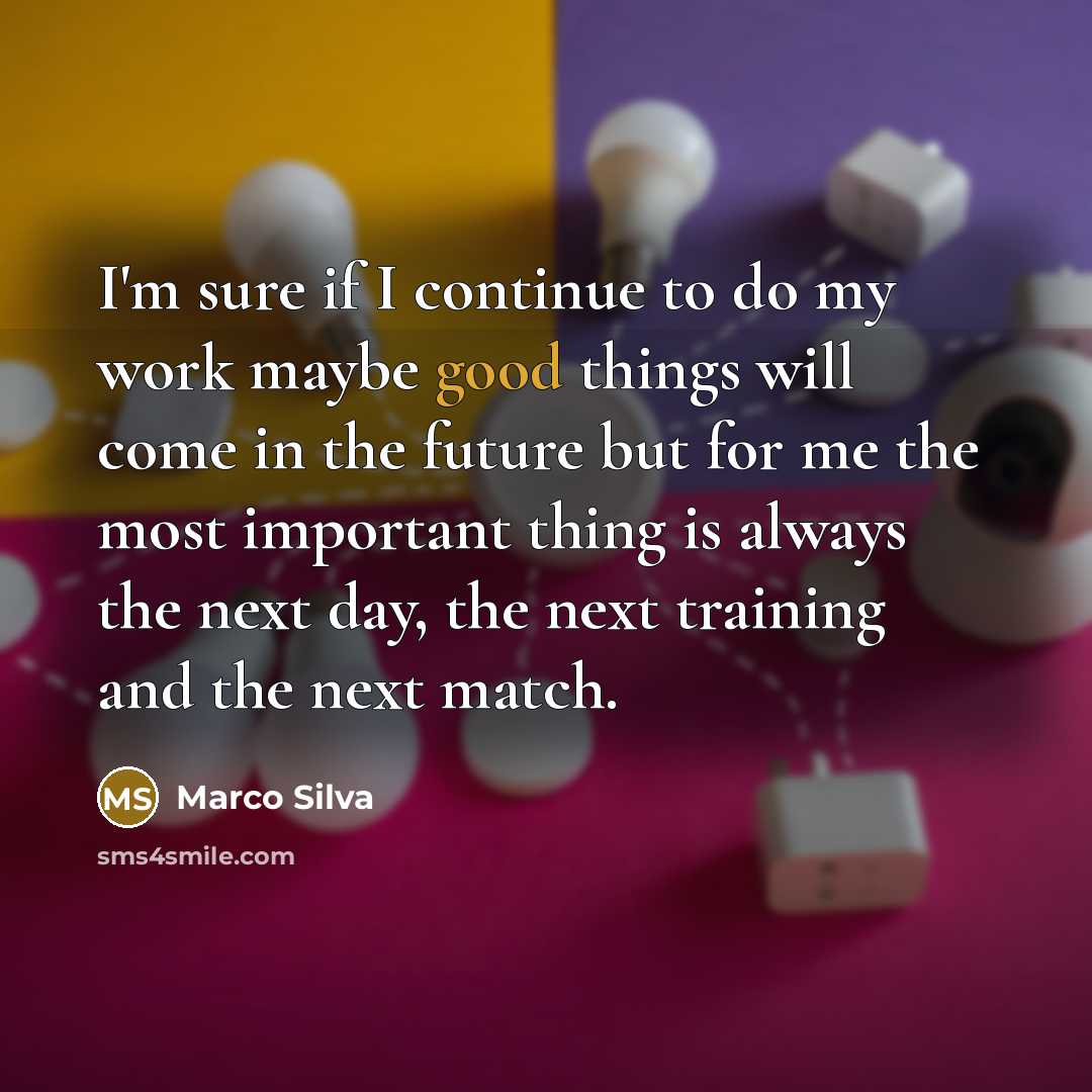 “I'm sure if I continue to do my work maybe…” quote by Marco Silva