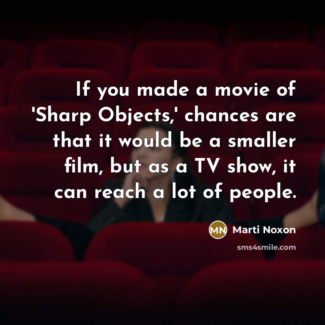 “If you made a movie of 'Sharp Objects,' chances are…” quote by Marti Noxon