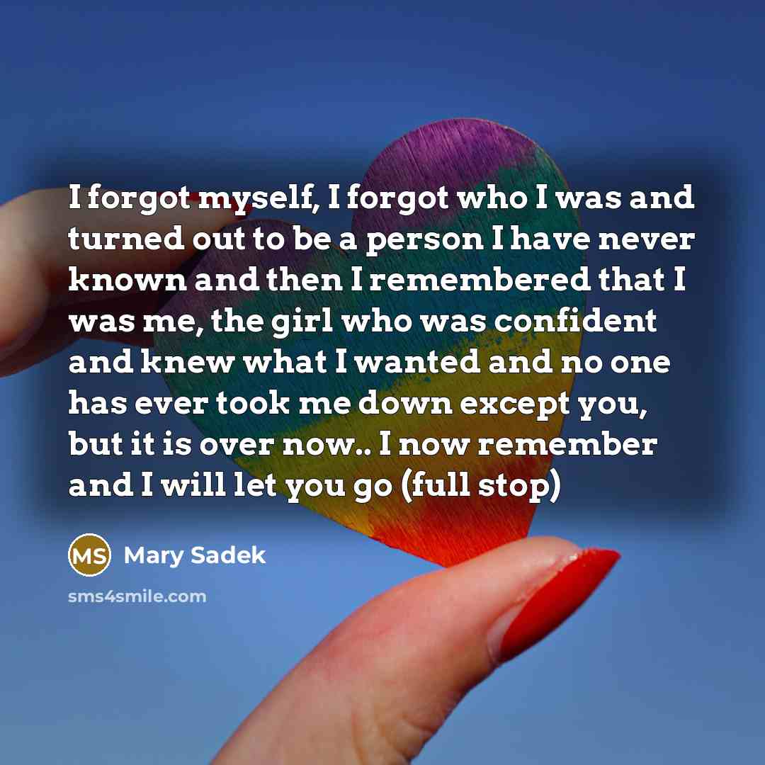“I forgot myself, I forgot who I was and turned…” quote by Mary Sadek