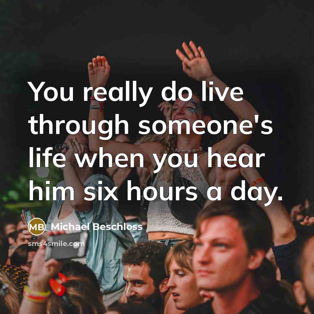 “You really do live through someone's life when you hear…” quote by Michael Beschloss