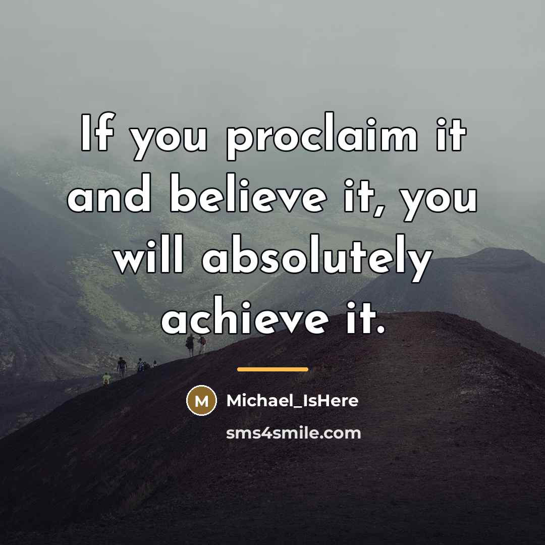 “If you proclaim it and believe it, you will absolutely…” quote by Michael_IsHere